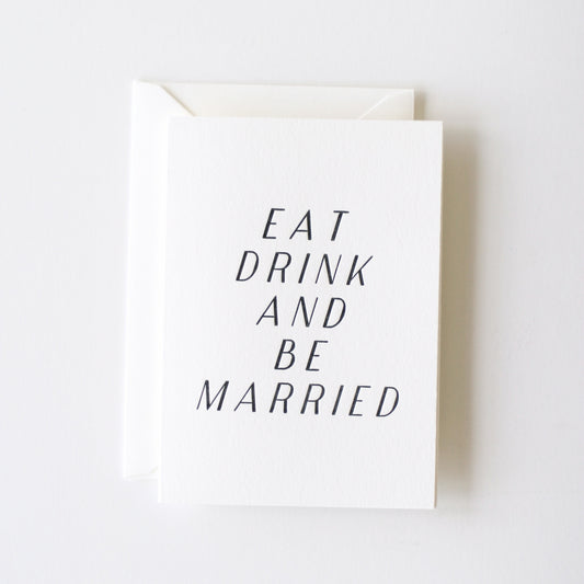 Eat, Drink, And Be Married Card